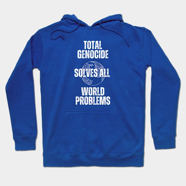 Genocide Solves All Problems Hoodie by Shawn's Domain